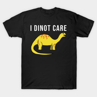 I dinot care T-Shirt